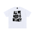 All We Need Is Money Tee